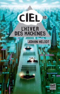 ciel-1.0-Lhiver-des-machines-johan-heliot-gulf-stream-editions-avis-critique