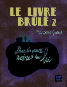 le-livre-brulé-tome-2-dans-les-eaux-noires-du-lac-avis-françoise-grard-gulf-stream