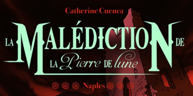 malediction-pierre-de-lune-tome-3-naples-gulf-stream-couverture-review-avis1