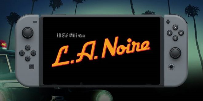 la-noire-nintendo-switch-annonce-roskstar-video-trailer