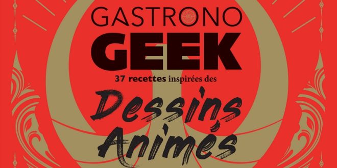 gastrono-geek-review-avis-dessins-animes-image-1