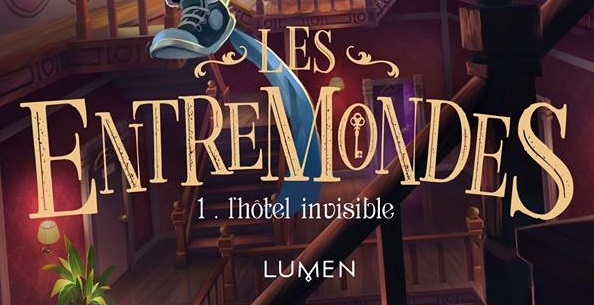 les-entremondes-tome-1-l-hotel-invisible-lumen-sean-easley