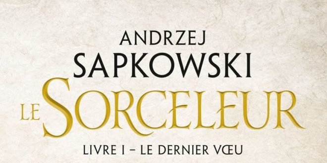 le-sorceleur-tome-1-le-dernier-voeu--bragelonne-roman-polonais-Andrzej-Sapkowski-1