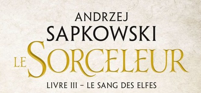 le-sorceleur-livre-3-le-sang-des-elfes-tome-3-Andrzej-Sapkowski-bragelonne-review-the-witcher-1