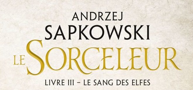 le-sorceleur-livre-3-le-sang-des-elfes-tome-3-Andrzej-Sapkowski-bragelonne-review-the-witcher-1