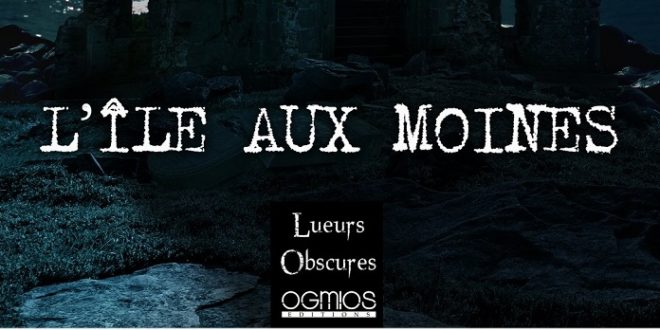 lile-aux-moines-pascal-malosse-lueurs-obscures-ogmios-editions-fantastique-horreur-novella-roman-court-nouvelle-longue-2