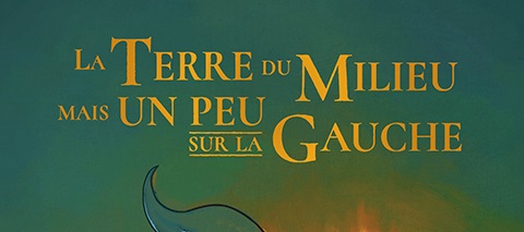 La-Terre-du-Milieu-mais-un-peu-sur-la-Gauche-Editions-Jungle-Antoine-Piers-Arnaud-Lahue