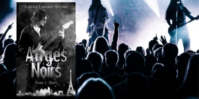 anges-noirs-carole-labordee-sylvain-romance-rock-livre-lecture-avis-preview-tome-1-bapt