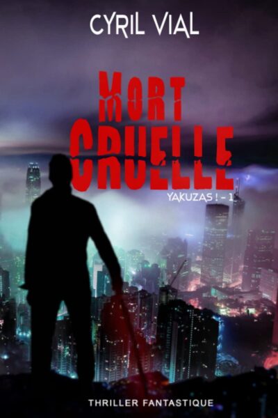 roman-yakuzas!-tome-1-mort-cruelle-thriller-fantastique-cyril-vial-trilogie-1