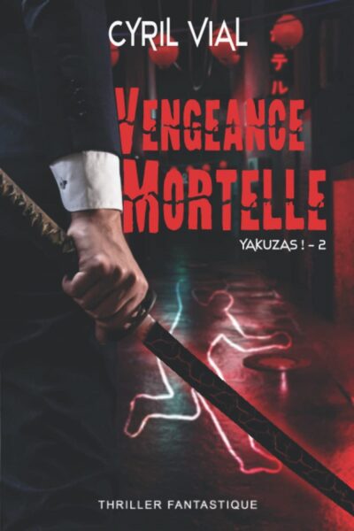 yakuzas-tome-2-vengeance-mortelle-avis-review-livre-roman-thriller-fantastiue-cyril-vial-1