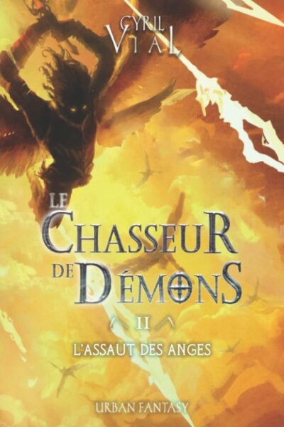 le-chasseur-de-démons-lassaut-des-anges-tome-2-trilogie-urban-fantasy-cyril-vial-roman-lecture-livre-book-1