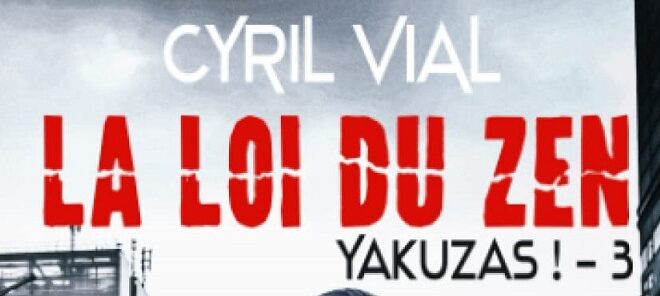 yakuzas-tome-3-la-loi-du-zen-avis-review-chronique-auto-edition-cyril-vial-roman-thriller-fantastique-1