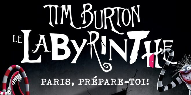 Expo – Tim Burton : Le Labyrinthe – Notre avis