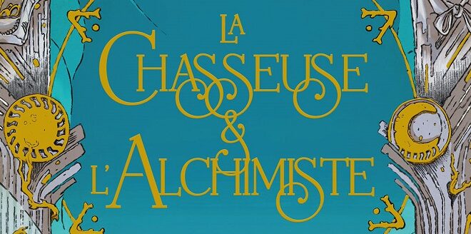 Roman -La Chasseuse et l’Alchimiste – Notre avis