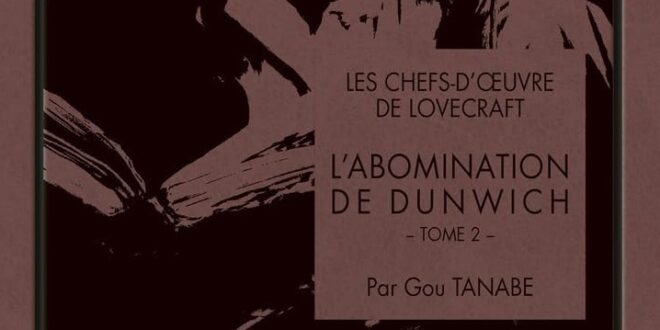 Manga – Les chefs-d’œuvre de Lovecraft : L’abomination de Dunwich, tome 2 – Notre avis