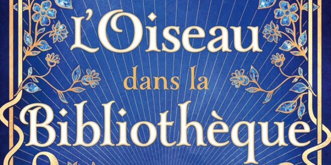 Roman – Le Chêne et le Houx, tome 1 : L&rsquo;Oiseau dans la bibliothèque – Notre avis