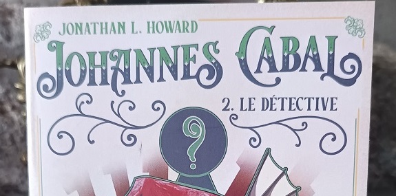 Roman – Johannes Cabal, tome 2 : Le Détective – Notre avis