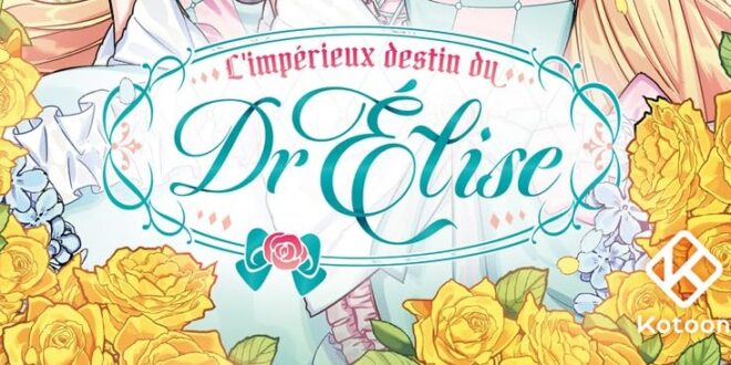 Webtoon – L&rsquo;Impérieux destin du Dr Elise, tome 1 à 5 – Notre avis