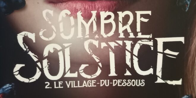 Roman – Sombre Solstice, tome 2 :  Le Village du Dessous