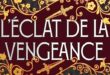 Roman – L&rsquo;Eclat de la Vengeance – Notre avis