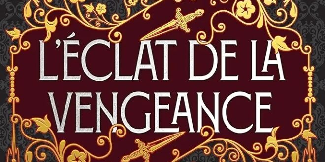 Roman – L&rsquo;Eclat de la Vengeance – Notre avis